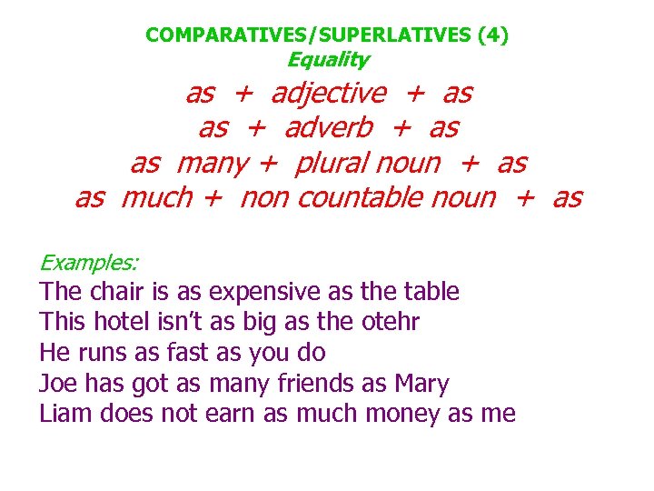 COMPARATIVES/SUPERLATIVES (4) Equality as + adjective + as as + adverb + as as