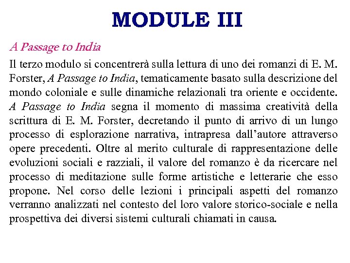 MODULE III A Passage to India Il terzo modulo si concentrerà sulla lettura di