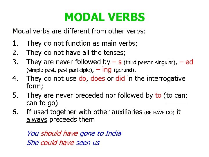 MODAL VERBS Modal verbs are different from other verbs: 1. 2. 3. 4. 5.