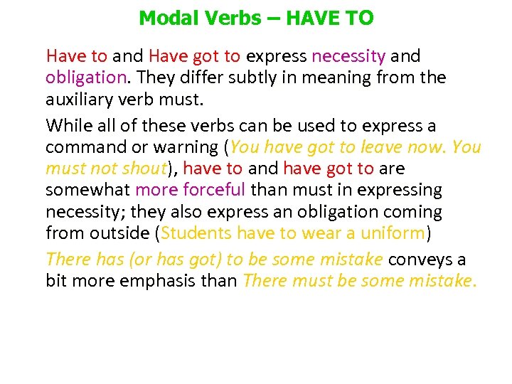 Modal Verbs – HAVE TO Have to and Have got to express necessity and