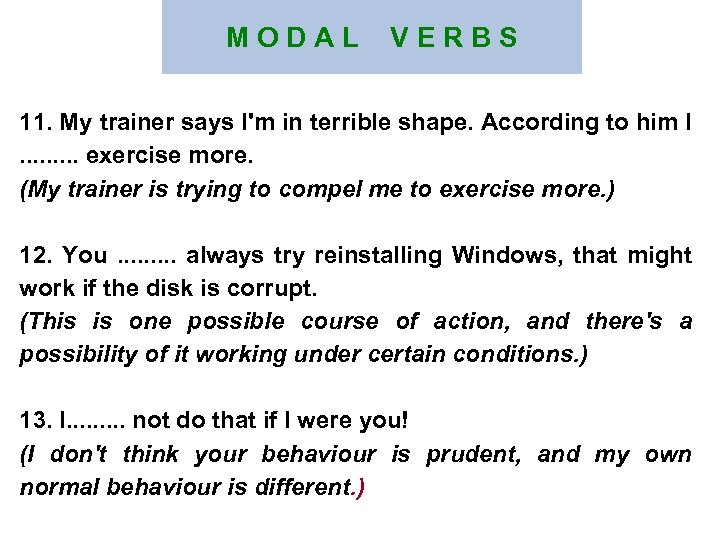 M O D A L V E R B S 11. My trainer says