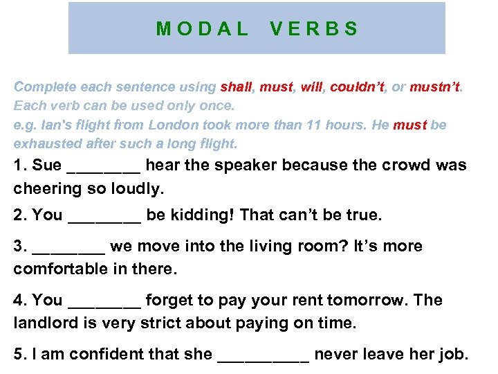 M O D A L V E R B S Complete each sentence using