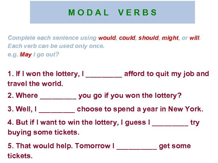 M O D A L V E R B S Complete each sentence using