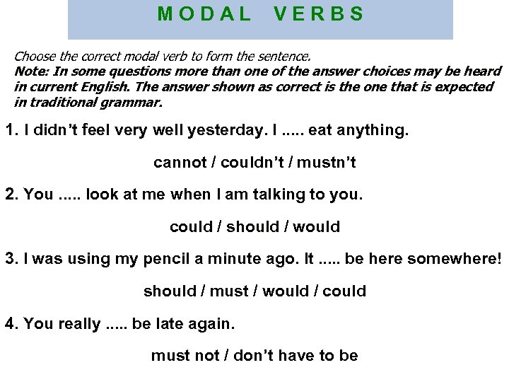 M O D A L V E R B S Choose the correct modal