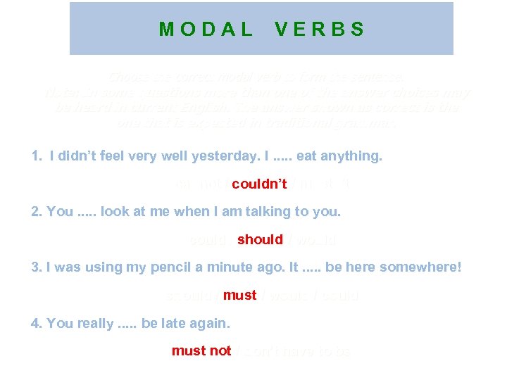 M O D A L V E R B S Choose the correct modal