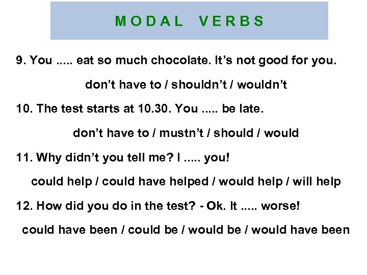 M O D A L V E R B S 9. You. . .