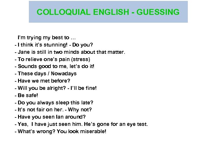 COLLOQUIAL ENGLISH - GUESSING - I’m trying my best to … - I think