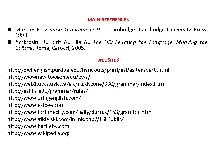 MAIN REFERENCES n Murphy R. , English Grammar in Use, Cambridge University Press, 1994.