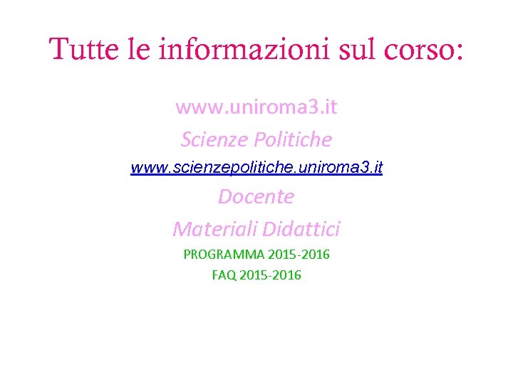 Tutte le informazioni sul corso: www. uniroma 3. it Scienze Politiche www. scienzepolitiche. uniroma