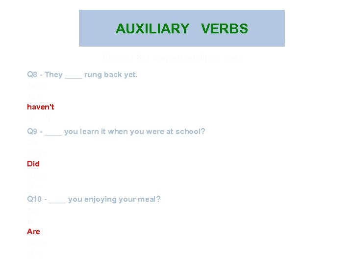 AUXILIARY VERBS Choose the correct auxiliary verb. Q 8 - They ____ rung back