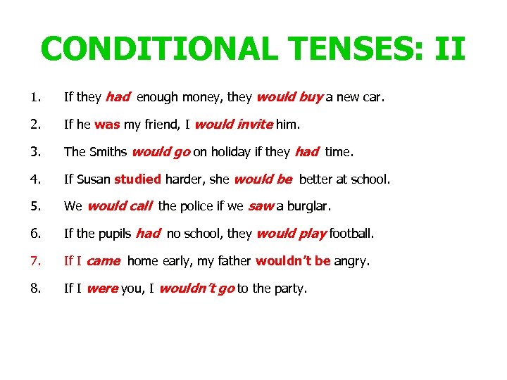 CONDITIONAL TENSES: II 1. If they had enough money, they would buy a new