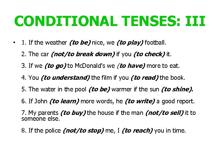 CONDITIONAL TENSES: III • 1. If the weather (to be) nice, we (to play)