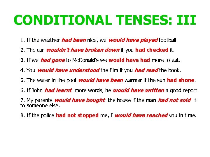 CONDITIONAL TENSES: III 1. If the weather had been nice, we would have played