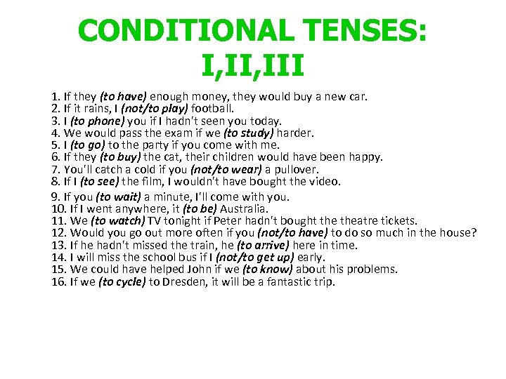 CONDITIONAL TENSES: I, III 1. If they (to have) enough money, they would buy