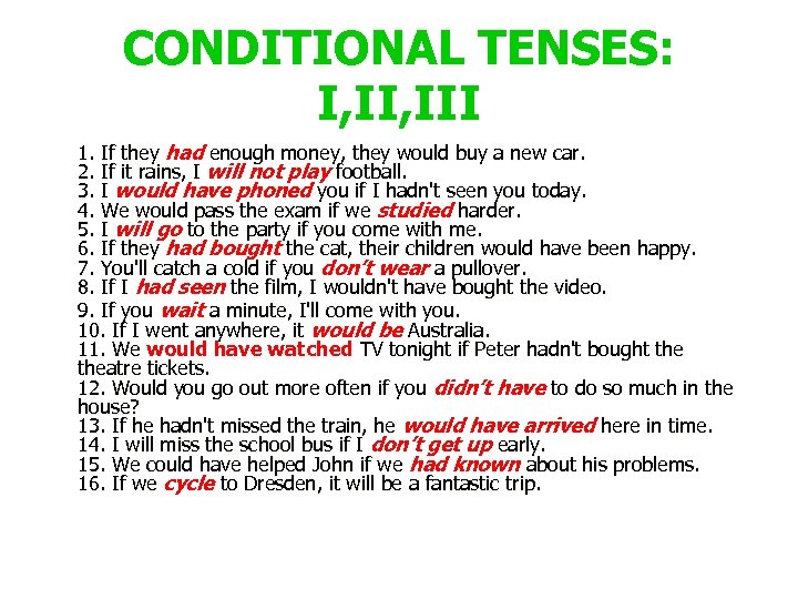CONDITIONAL TENSES: I, III 1. If they had enough money, they would buy a