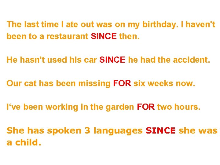 The last time I ate out was on my birthday. I haven't been to