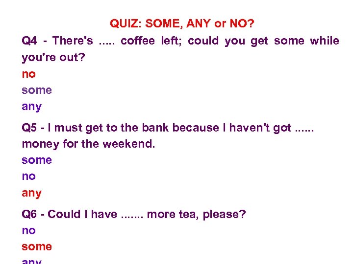 QUIZ: SOME, ANY or NO? Q 4 - There's . . . coffee left;