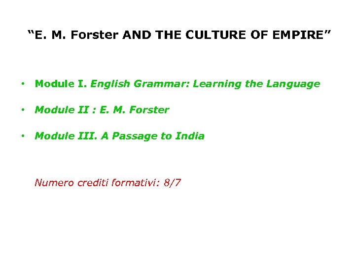 “E. M. Forster AND THE CULTURE OF EMPIRE” • Module I. English Grammar: Learning