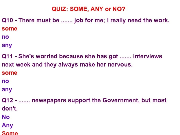 QUIZ: SOME, ANY or NO? Q 10 - There must be. . . .