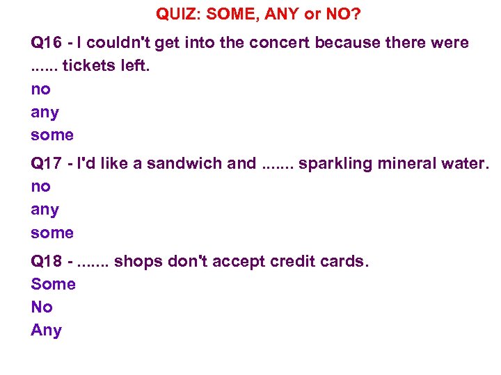 QUIZ: SOME, ANY or NO? Q 16 - I couldn't get into the concert