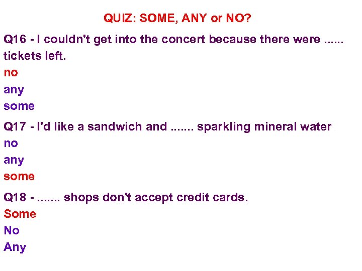 QUIZ: SOME, ANY or NO? Q 16 - I couldn't get into the concert