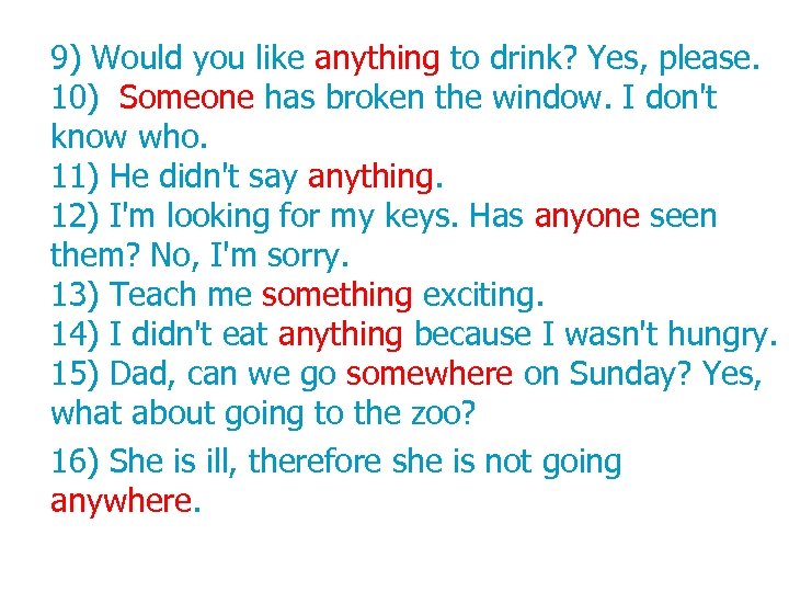 9) Would you like anything to drink? Yes, please. 10) Someone has broken the