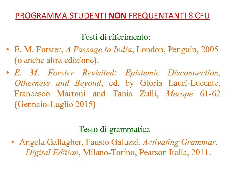PROGRAMMA STUDENTI NON FREQUENTANTI 8 CFU Testi di riferimento: • E. M. Forster, A