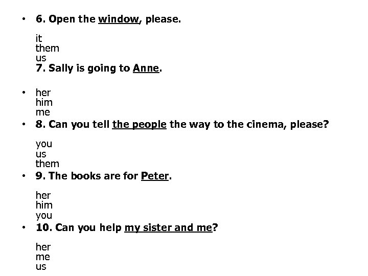  • 6. Open the window, please. it them us 7. Sally is going