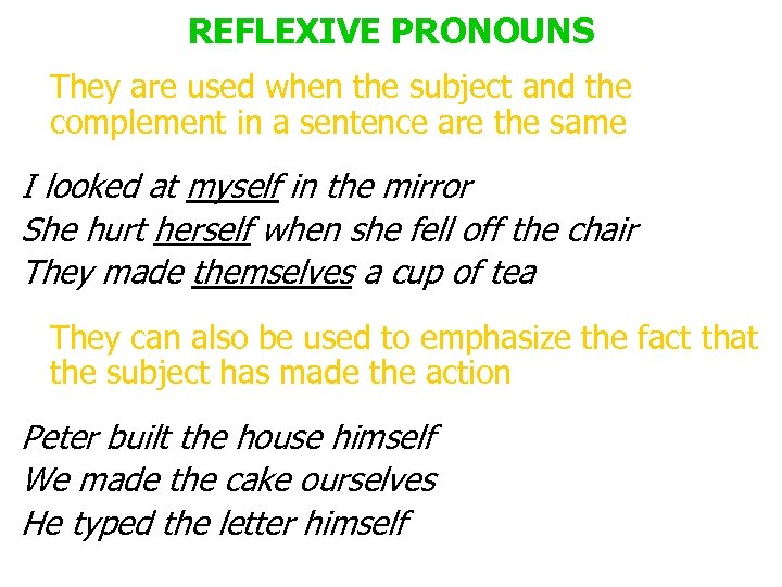 REFLEXIVE PRONOUNS They are used when the subject and the complement in a sentence