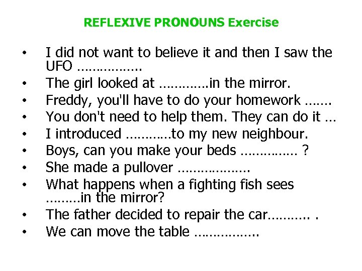 REFLEXIVE PRONOUNS Exercise • • • I did not want to believe it and