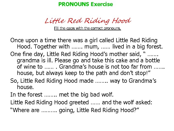 PRONOUNS Exercise Little Red Riding Hood Fill the gaps with the correct pronouns. Once