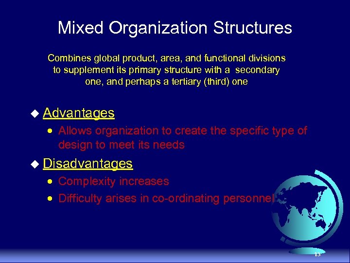 Mixed Organization Structures Combines global product, area, and functional divisions to supplement its primary