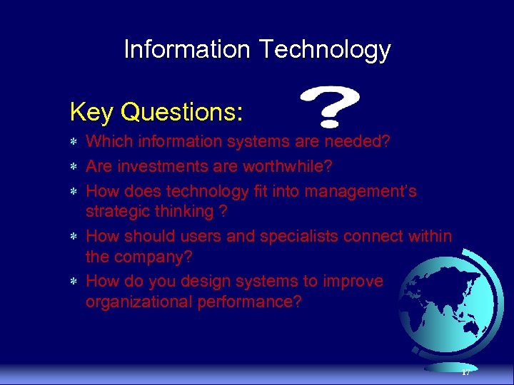 Information Technology Key Questions: * Which information systems are needed? * Are investments are