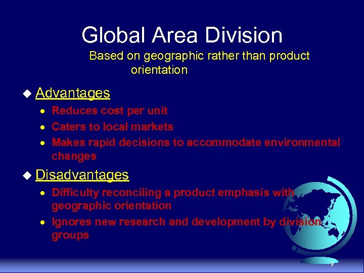 Global Area Division Based on geographic rather than product orientation u Advantages · Reduces