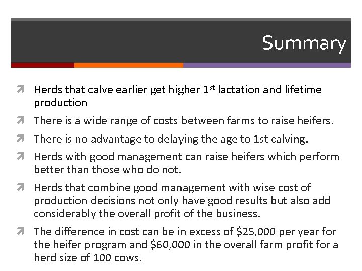 Summary Herds that calve earlier get higher 1 st lactation and lifetime production There