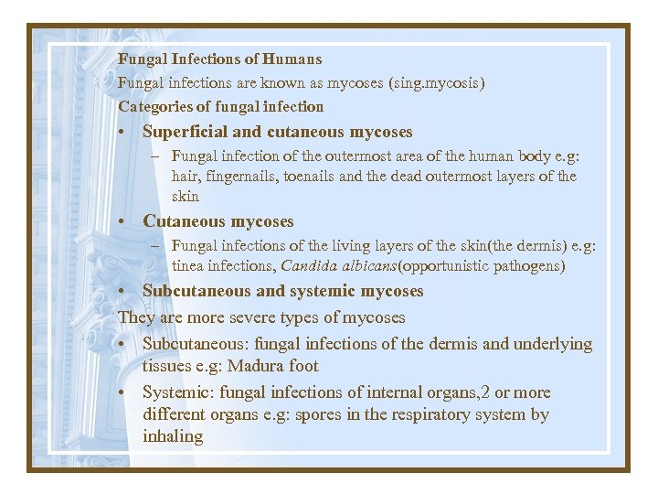 Fungal Infections of Humans Fungal infections are known as mycoses (sing. mycosis) Categories of