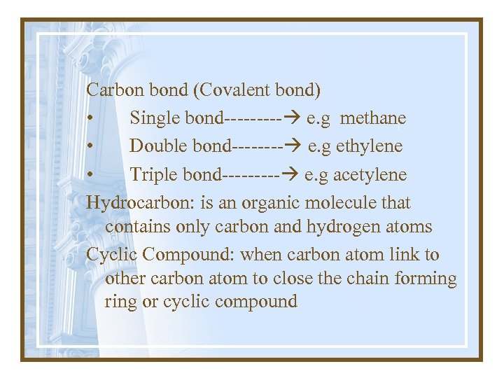 Carbon bond (Covalent bond) • Single bond----- e. g methane • Double bond---- e.