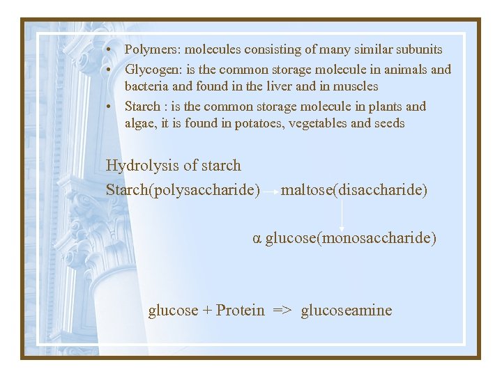  • Polymers: molecules consisting of many similar subunits • Glycogen: is the common