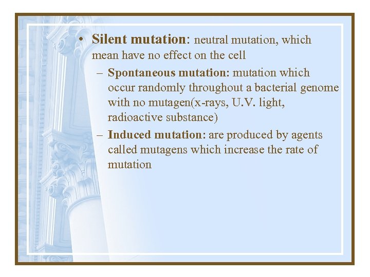  • Silent mutation: neutral mutation, which mean have no effect on the cell