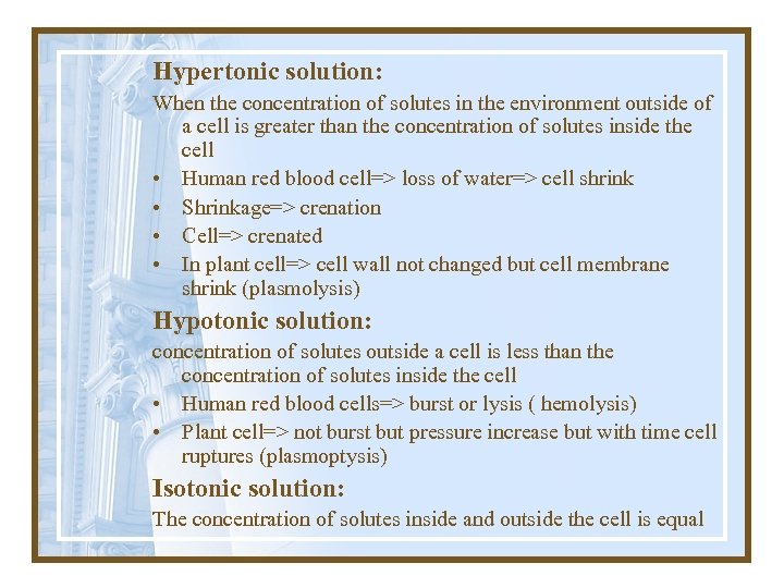Hypertonic solution: When the concentration of solutes in the environment outside of a cell