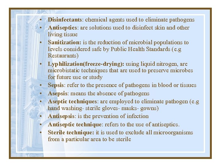  • Disinfectants: chemical agents used to eliminate pathogens • Antiseptics: are solutions used