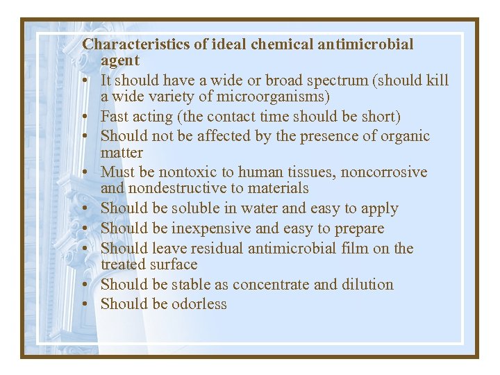 Characteristics of ideal chemical antimicrobial agent • It should have a wide or broad
