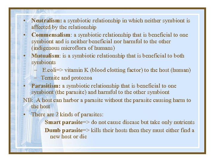  • Neutralism: a symbiotic relationship in which neither symbiont is affected by the