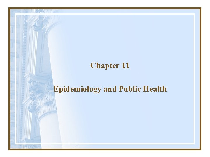 Chapter 11 Epidemiology and Public Health 