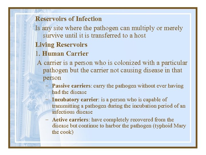 Reservoirs of Infection Is any site where the pathogen can multiply or merely survive