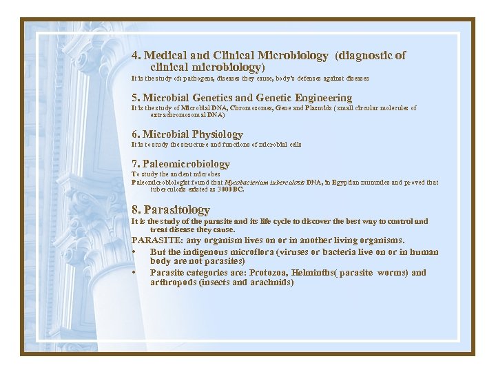 4. Medical and Clinical Microbiology (diagnostic of clinical microbiology) It is the study of:
