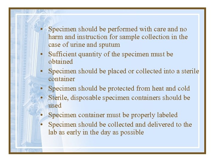  • Specimen should be performed with care and no harm and instruction for