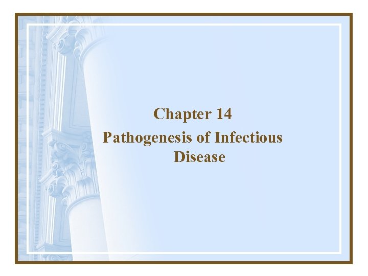 Chapter 14 Pathogenesis of Infectious Disease 
