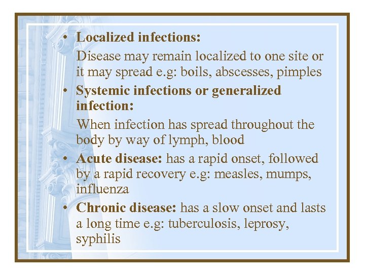  • Localized infections: Disease may remain localized to one site or it may
