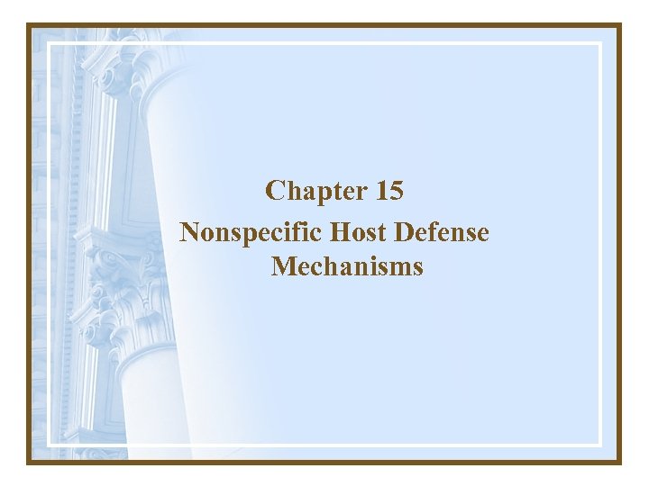 Chapter 15 Nonspecific Host Defense Mechanisms 